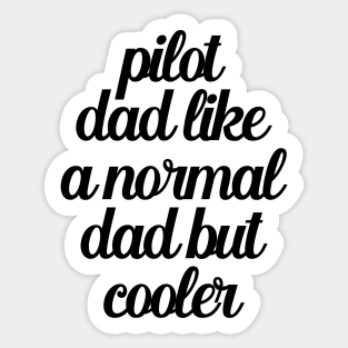 Pilot Dad Like A Normal Dad But Cooler Sticker